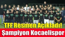 TFF resmen açıkladı! Şampiyon Kocaelispor
