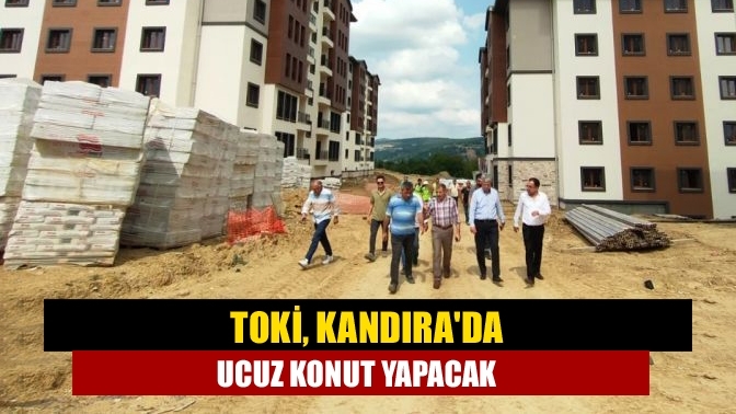 TOKİ, Kandıra'da ucuz konut yapacak