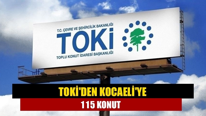 TOKİ'den Kocaeli'ye 115 konut