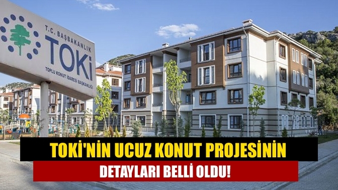 TOKİ'nin ucuz konut projesinin detayları belli oldu!