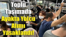 Toplu taşımada ayakta yolcu alımı yasaklandı!