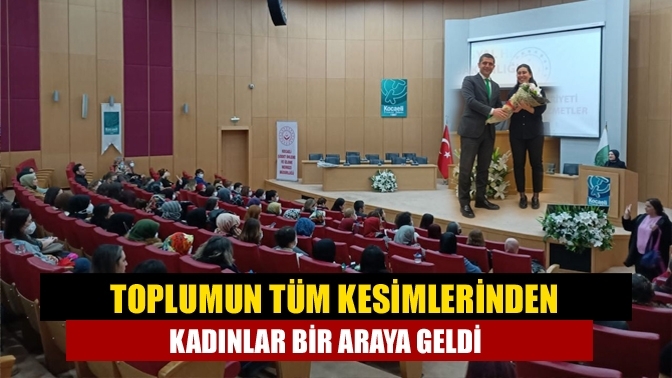 Toplumun tüm kesimlerinden kadınlar bir araya geldi