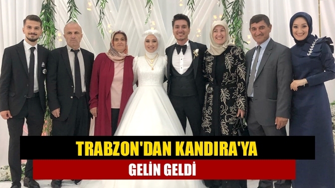 Trabzon'dan Kandıra'ya gelin geldi