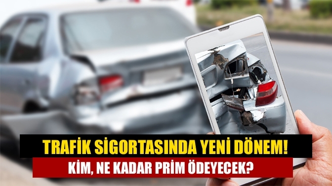 Trafik sigortasında yeni dönem! Kim, ne kadar prim ödeyecek?