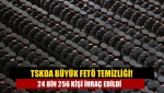 TSK'da büyük FETÖ temizliği! 24 bin 256 kişi ihraç edildi