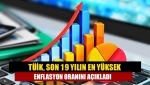 TÜİK, son 19 yılın en yüksek enflasyon oranını açıkladı