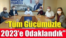 “Tüm gücümüzle 2023’e odaklandık”