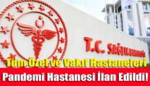 Tüm Özel ve Vakıf Hastaneleri Pandemi hastanesi İlan Edildi!