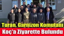 Turan, Garnizon Komutanı Koç'a ziyarette bulundu