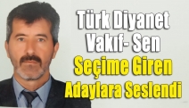 Türk Diyanet Vakıf- Sen Seçime Giren Adaylara Seslendi