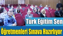 Türk Eğitim Sen öğretmenleri sınava hazırlıyor