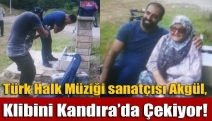 Türk Halk Müziği sanatçısı Akgül, Klibini Kandıra’da çekiyor!