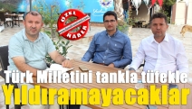 Türk Milletini tankla tüfekle yıldıramayacaklar