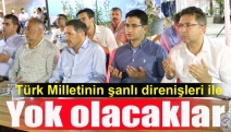 Türk Milletinin şanlı direnişleri ile yok olacaklar