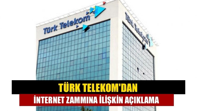 Türk Telekom'dan internet zammına ilişkin açıklama