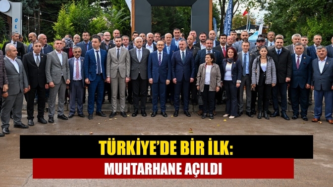 Türkiye’de bir ilk: Muhtarhane açıldı