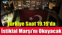 Türkiye saat 19.19'da İstiklal Marşı'nı okuyacak