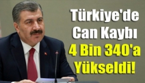 Türkiye'de can kaybı 4 bin 340'a yükseldi!