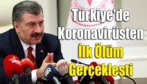 Türkiye'de Koronavirüsten İlk Ölüm Gerçekleşti