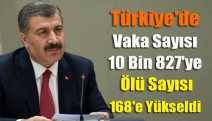 Türkiye'de vaka sayısı 10 bin 827'ye ölü sayısı 168'e yükseldi