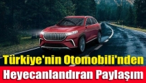 Türkiye'nin Otomobili'nden heyecanlandıran paylaşım