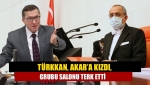 Türkkan, Akar’a kızdı, grubu salonu terk etti