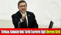 Türkkan, Babaköy'deki tarihi eserlerle ilgili devreye girdi