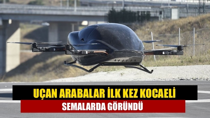 Uçan arabalar ilk kez Kocaeli semalarda göründü