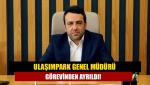 Ulaşımpark Genel Müdürü görevinden ayrıldı!