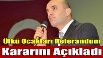 Ülkü Ocakları referandum kararını açıkladı