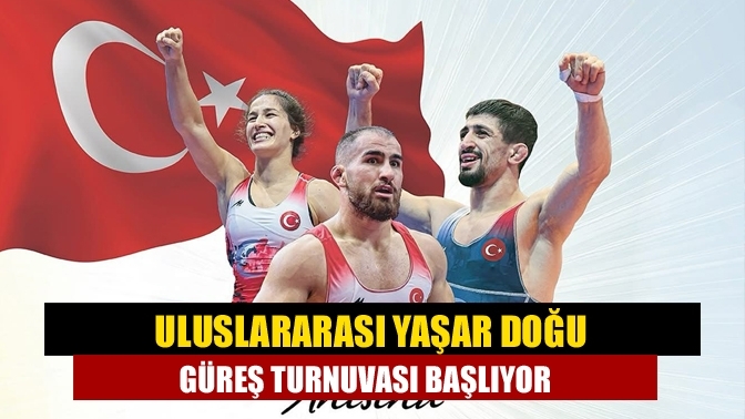 Uluslararası Yaşar Doğu Güreş Turnuvası Başlıyor