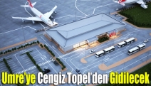 Umre’ye Cengiz Topel’den gidilecek