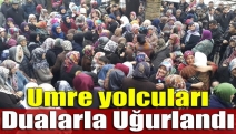 Umre yolcuları dualarla uğurlandı