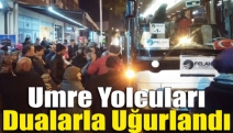 Umre yolcuları dualarla uğurlandı