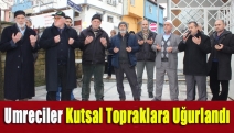 Umreciler Kutsal Topraklara Uğurlandı