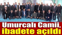 Umurcalı Camii, ibadete açıldı
