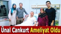 Ünal Cankurt ameliyat oldu