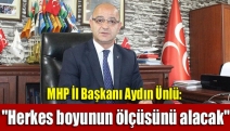 Ünlü: "Herkes boyunun ölçüsünü alacak"