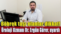 Üroloji Uzmanı Dr. Ergün Gürer, uyardı