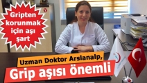 Uzman Doktor Arslanalp, Grip aşısı önemli