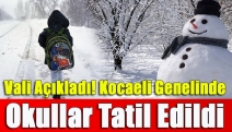 Vali açıkladı! Kocaeli genelinde okullar tatil edildi