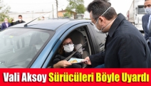 Vali Aksoy sürücüleri böyle uyardı