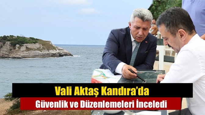 Vali Aktaş Kandıra'da Güvenlik ve Düzenlemeleri İnceledi