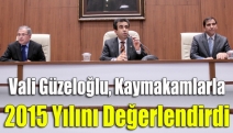 Vali Güzeloğlu, Kaymakamlarla 2015 Yılını Değerlendirdi