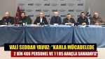 Vali Seddar Yavuz: “Karla mücadelede 2 bin 466 personel ve 1185 araçla sahadayız”