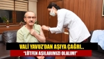 Vali Yavuz’dan aşıya çağrı… “Lütfen aşılarımızı olalım!”