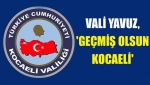 Vali Yavuz, 'Geçmiş olsun Kocaeli'