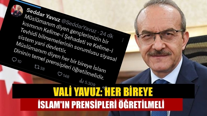 Vali Yavuz: Her bireye İslam'ın prensipleri öğretilmeli