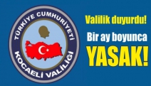 Valilik duyurdu! Bir ay boyunca yasak