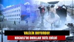 Valilik duyurdu! Kocaeli'de okullar tatil edildi